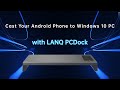 Cast Your Android Phone to Windows 10 PC with LANQ PCDock