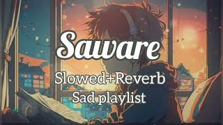 Saware ( Slowed + Reverb ) Lofi song | Pritam and Arijit Singh | Phantom