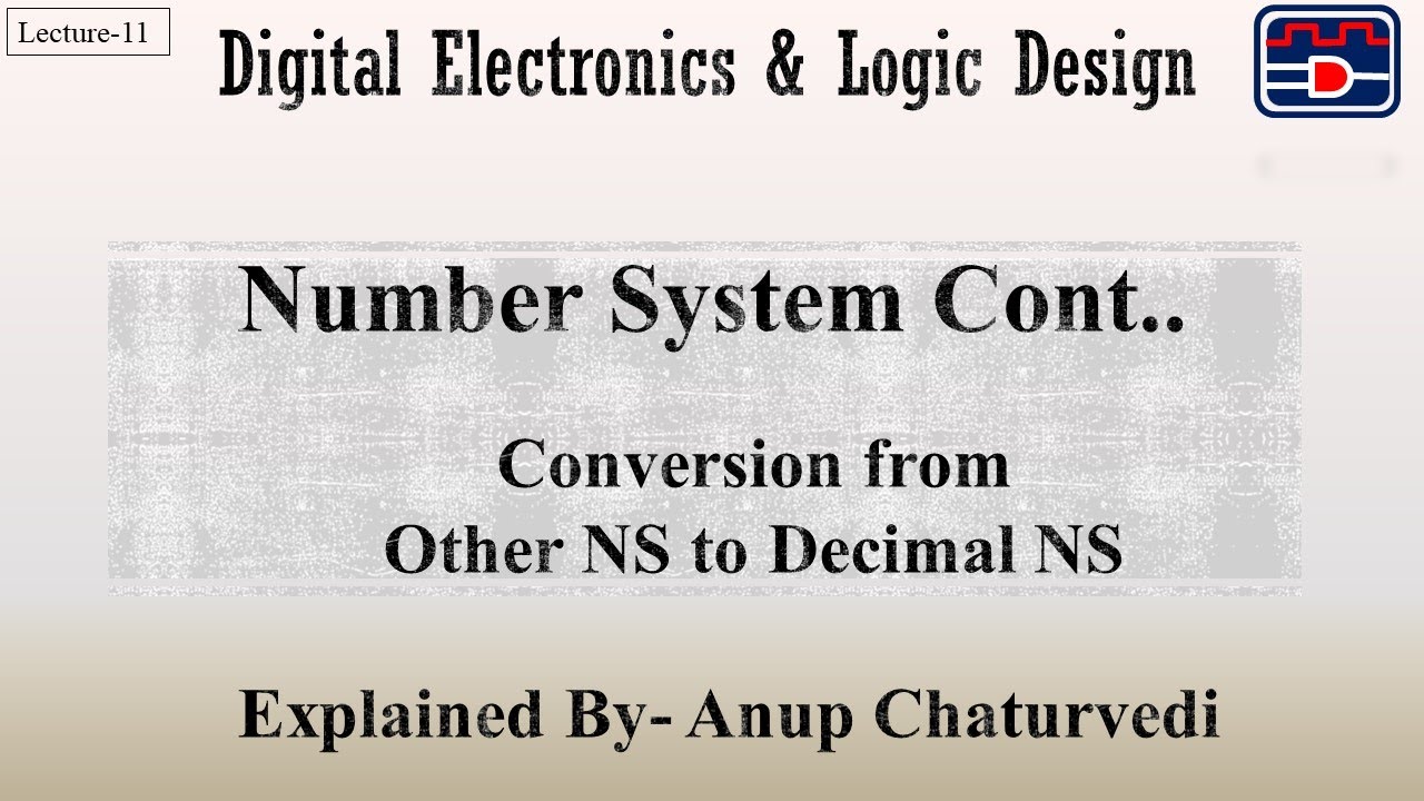 (DELD Lecture-11) Number System Continues (Conversion from any Number ...