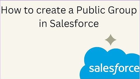 How to create a Public Group in Salesforce