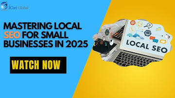 Mastering Local SEO for Small Businesses in 2025 | iCert Global