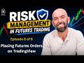 Risk Management In Futures Trading - Ep8 - Placing Futures Orders on TradingView