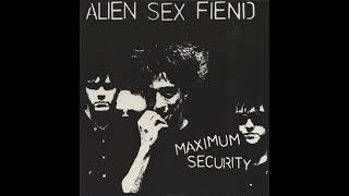 Alien Sex Fiend - Mine&#39;s Full of Maggots