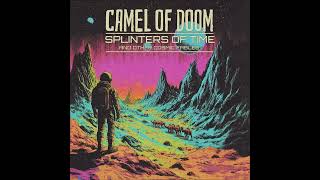 CAMEL OF DOOM - Splinters Of Time And Other Cosmic Fables [FULL ALBUM] 2026   **including lyrics**