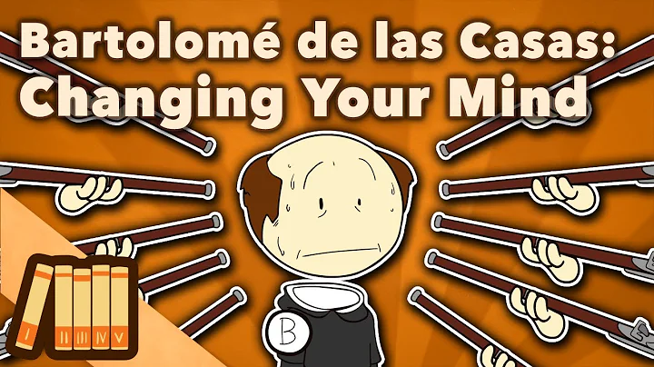 Bartolom de las Casas - Changing Your Mind - Extra...