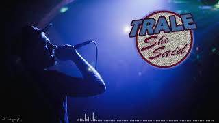 Trale - She Said