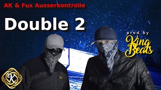 AK AUSSERKONTROLLE feat. FUX AUSSERKONTROLLE - DOUBLE 2 (Musikvideo)(Remix prod. by King Beats)