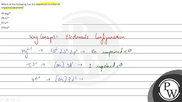 Which of the following has the maximum number of unpaired electrons?....