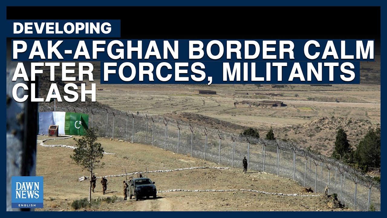 Pak-Afghan Border Calm After Forces, Militants Clash | Dawn News ...
