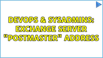 DevOps & SysAdmins: Exchange server "postmaster" address (3 Solutions!!)