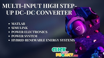 Matlab Simulink Projects - Multi-Input High Step-up DC-DC Converter - ClickMyProject