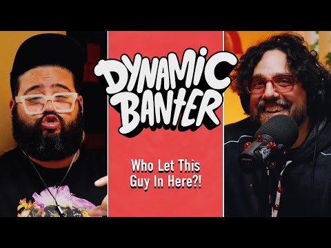 Who Let This Guy in Here? | Dynamic Banter 458