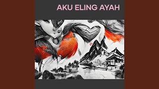 Download Lagu Aku eling ayah MP3 Download Lagu Aku eling ayah MP3