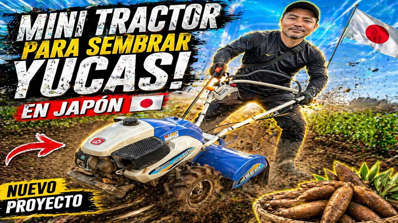 COMPRE UN MINI TRACTOR PARA PLANTAR YUCAS PERUANAS EN JAPON !