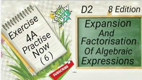 D2 Chapter 4  Ex 4A PractiseNow ( 6 ) Expansion and Factorisation Of Algebraic Expressions (8 Edi)