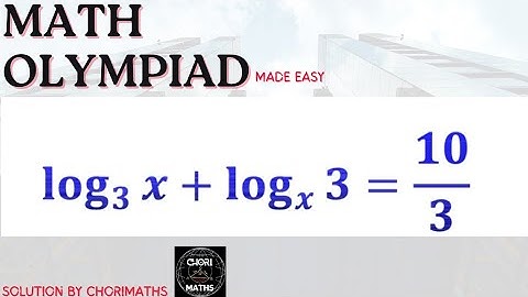 LOGARITHM OLYMPIAD PROBLEMS  (Easy steps solving logarithmic equations)