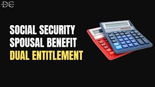 Calculating Social Security Spousal Benefits with Dual Entitlement