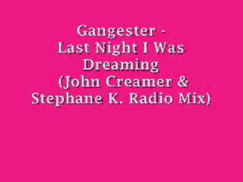Gangester - Last Night I Was Dreaming (John Creamer & Stephane K. radio mix)