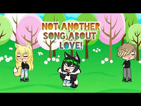 Not Another Song About Love Glmv By Sakurablossom - not anouther song about love roblox id