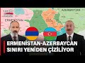 Azerbaycan - Ermenistan Sınırı Yeniden Çiziliyor! Protokol İmzalandı ve Resmi Süreç Başladı!