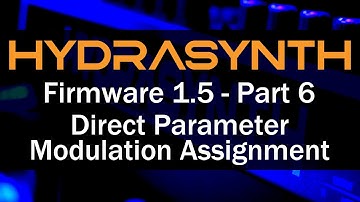 Hydrasynth Firmware 1.5 – Part 6 Direct Parameter Modulation Assignment