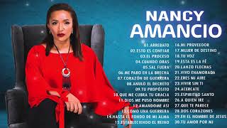 2 Horas de Musica Cristiana : Nancy Amancio Sus Mejores Exitos | 30 GRANDES ÉXITOS