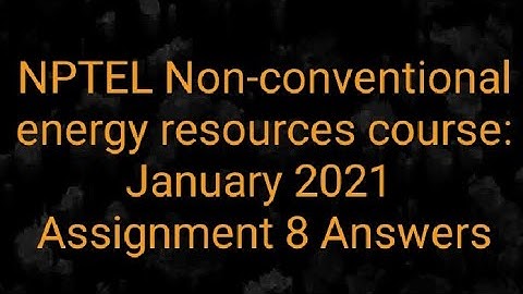 NPTEL Non-conventional energy resources course: January 2021 || Assignment 8 Answers