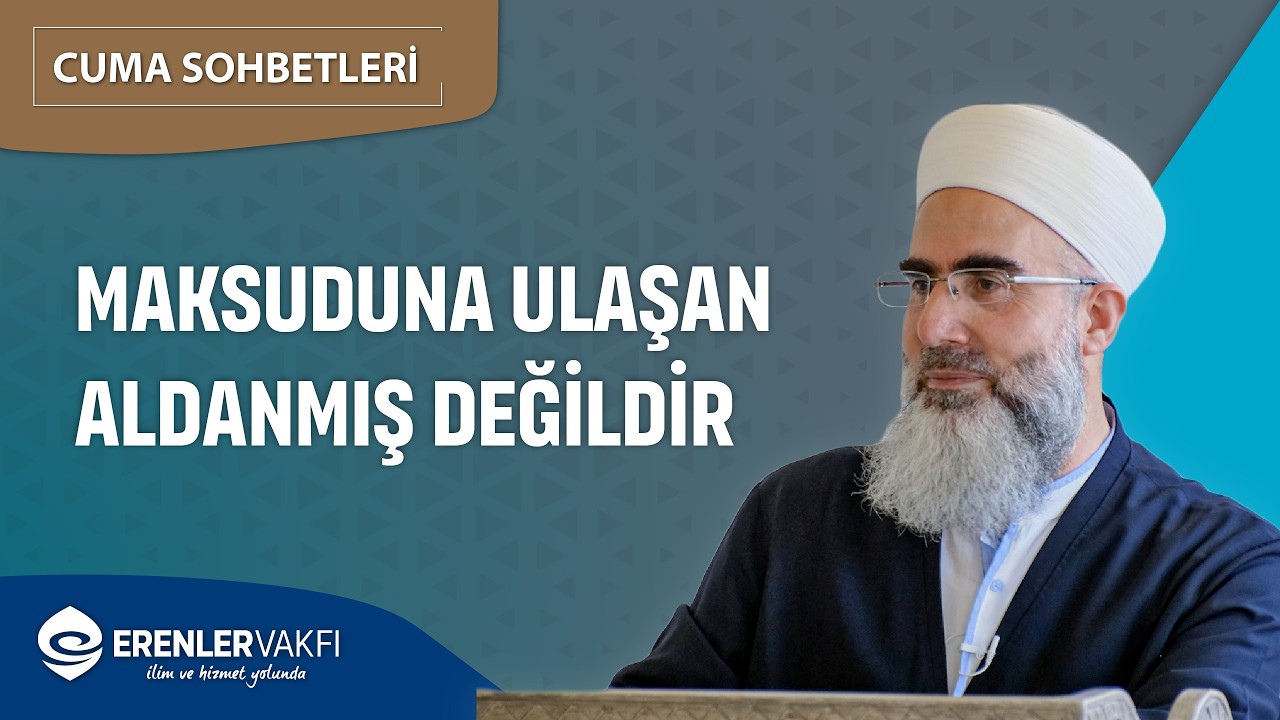 Maksuduna Ulaşan Aldanmış Değildir | Cuma Sohbetleri