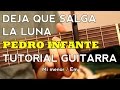 Deja Que Salga La Luna - Pedro Infante / Jose Alfredo Jimenez - Tutorial - Como tocar en Guitarra