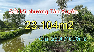 BÁN 23.104M2 ĐẤT KHÓM 5 PHƯỜNG TÂN XUYÊN TP CÀ MAU | BĐS Phú Huỳnh