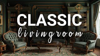 Timeless Elegance: Exploring Classic Living Room Designs Beyond the Ordinary