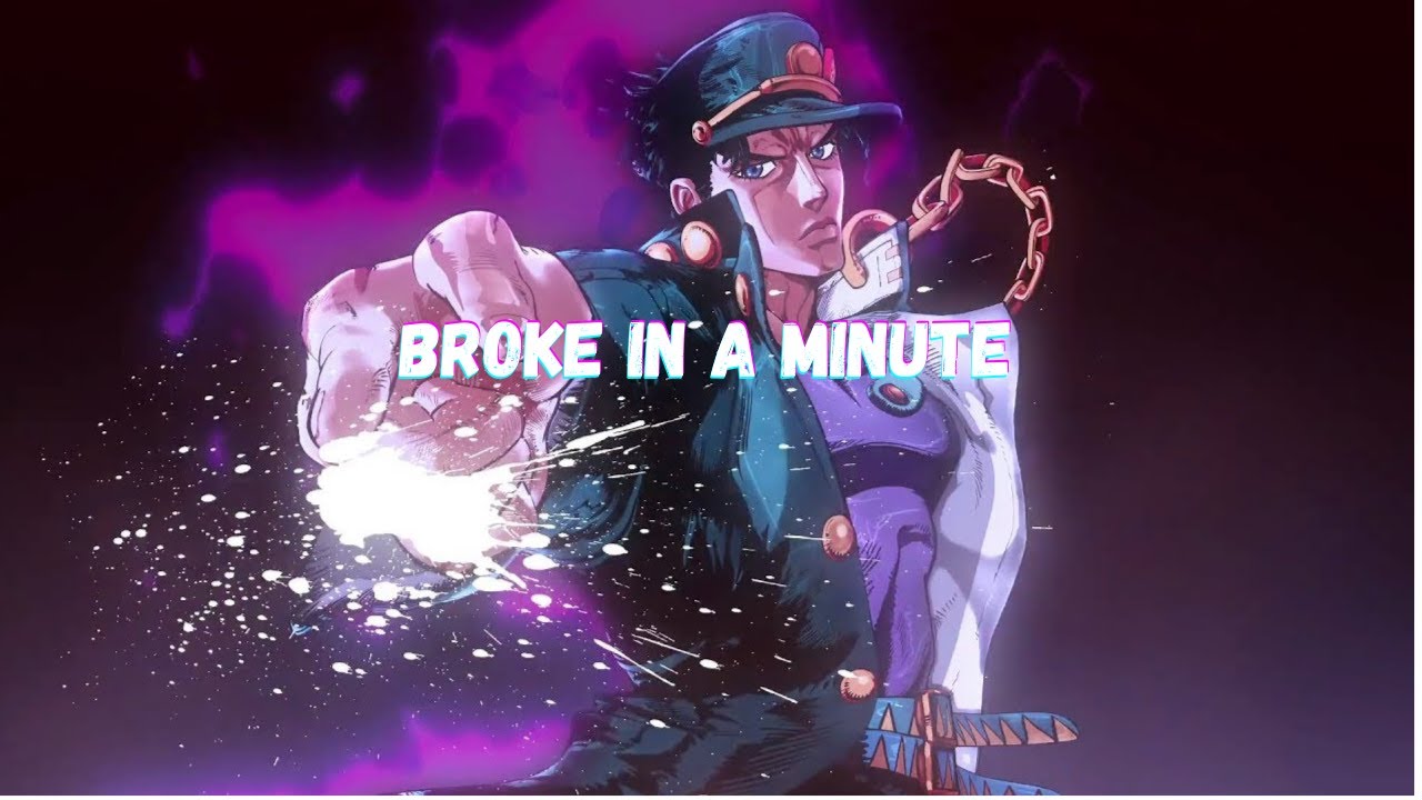 broke in a minute