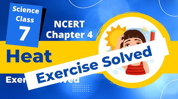 Class 7 Science Chapter 4 | Heat - NCERT Solutions