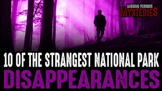 10 of the Strangest National Park Disappearances - Episode #16