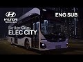 Better city ELEC CITY, Hyundai Truck&Bus ELEC CITY Promotion Film (Full ver.)