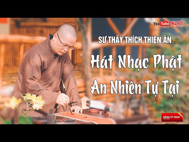 Sư Thầy Thích Thiên Ân Hát Nhạc Phật Giáo Hay Nhất 2021 - An Nhiên Tự Tại