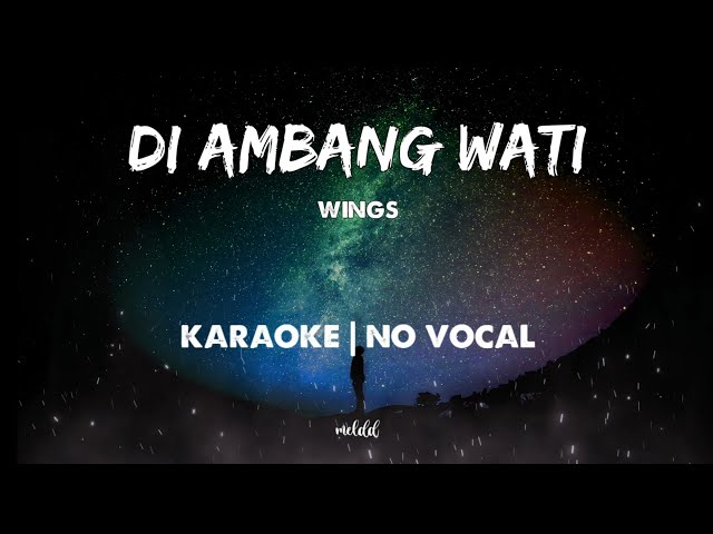 Di Ambang Wati - Wings (HD) | Karaoke | No vocal class=