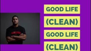 Good life- (clean)