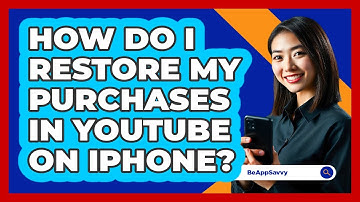 How do I restore my purchases in YouTube on iPhone? - Be App Savvy