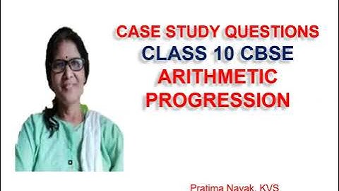 CASE STUDY QUESTIONS | ARITHMETIC PROGRESSIONS | CBSE | CLASS 10 MATHEMATICS |