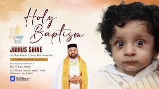 JAIRUS SHINE | Holy Baptism | St Thomas Orthodox Syrian Church ,Pallickavila | Live