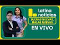 LATINA NOTICIAS - BUENAS NUEVAS, MALAS NUEVAS VIERNES 5 DE JUNIO DE 2026
