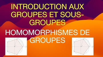 Introduction aux groupes : définitions, sous-groupes et homomorphismes