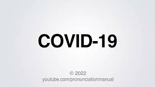 How to Pronounce COVID-19.