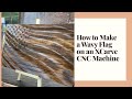 How to Make a Wavy Flag on an X-Carve CNC Router