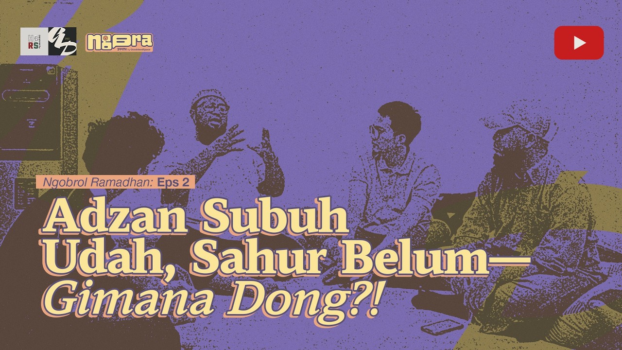 [NGORA EPS. 2] ⁠Adzan Subuh Udah, Sahur Belum—Gimana Dong?!