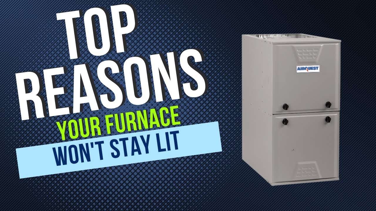 Top reasons your furnace won't stay lit YouTube