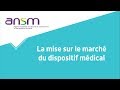 La mise sur le march du dispositif mdical