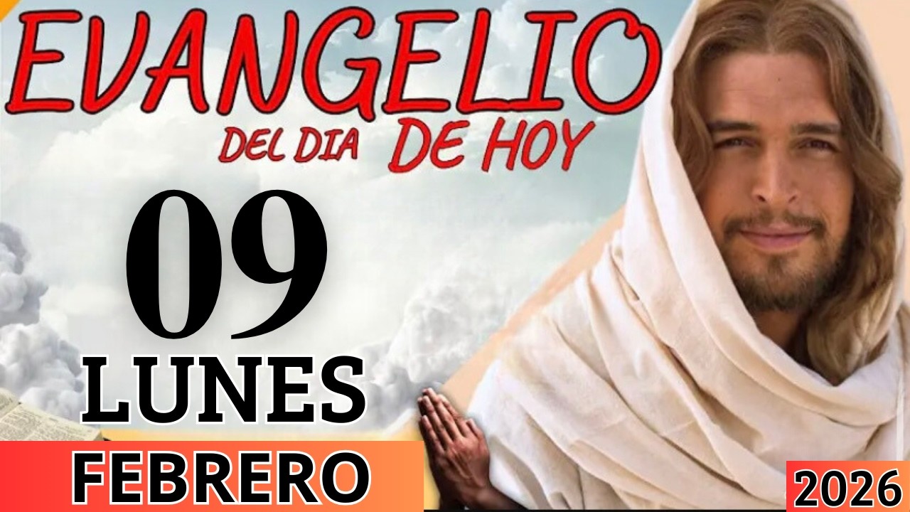 EVANGELIO DE HOY LUNES 09 DE FEBRERO DEL 2026 - YouTube