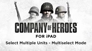 How to Play Company of Heroes on iPad – Multiselect Mode